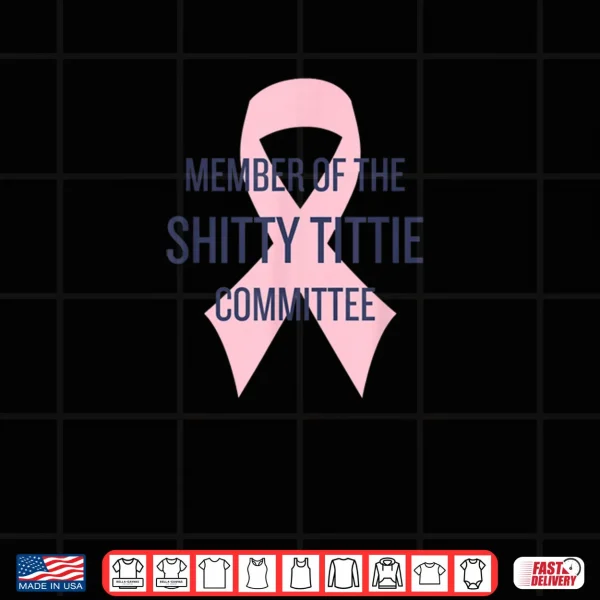 Design Member of The Shitty Tittie Committee Shirt