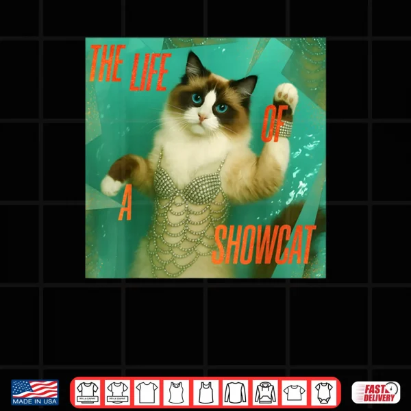 Design The Life of a Showcat Funny Costume Y2k Trendy Showcat 2025 Shirt