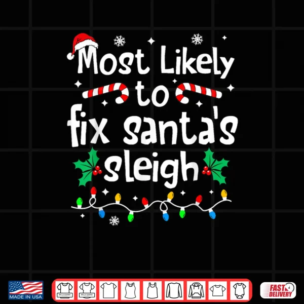 Design Most Likely to Fix Santa Sleigh Christmas Matching Family Shirt