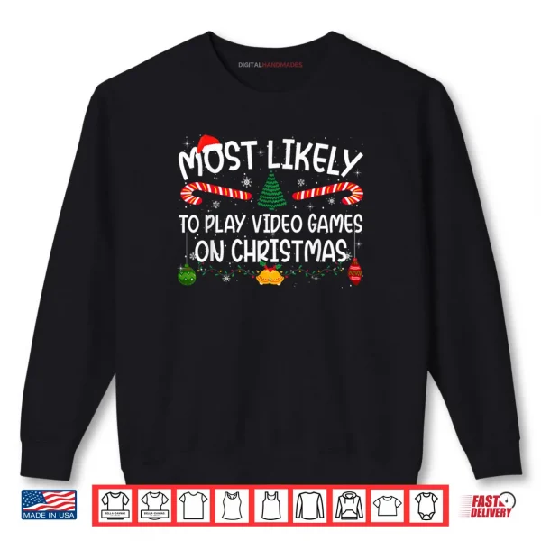 Sweatshirt Most Likely to Play Video Games On Christmas Family Matching Shirt