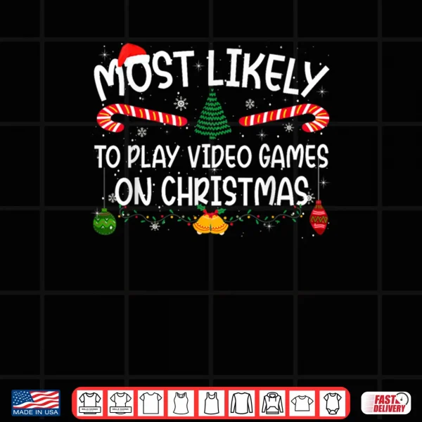 Design Most Likely to Play Video Games On Christmas Family Matching Shirt