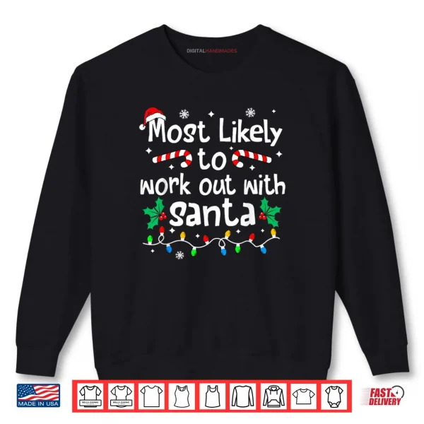 Sweatshirt Most Likely to Work Out with Santa Christmas Matching Family Shirt