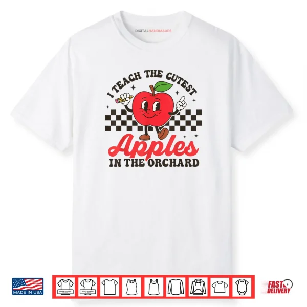 I Teach The Cutest Apples In The Orchard Shirt