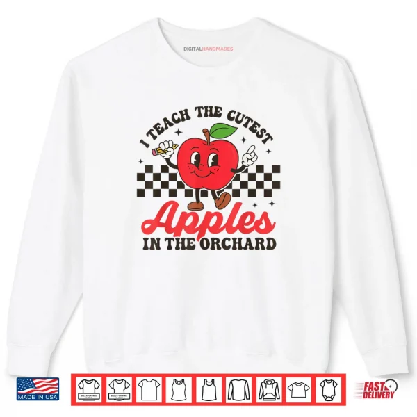 Sweatshirt I Teach The Cutest Apples In The Orchard Shirt