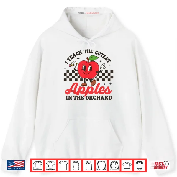 Hoodie I Teach The Cutest Apples In The Orchard Shirt