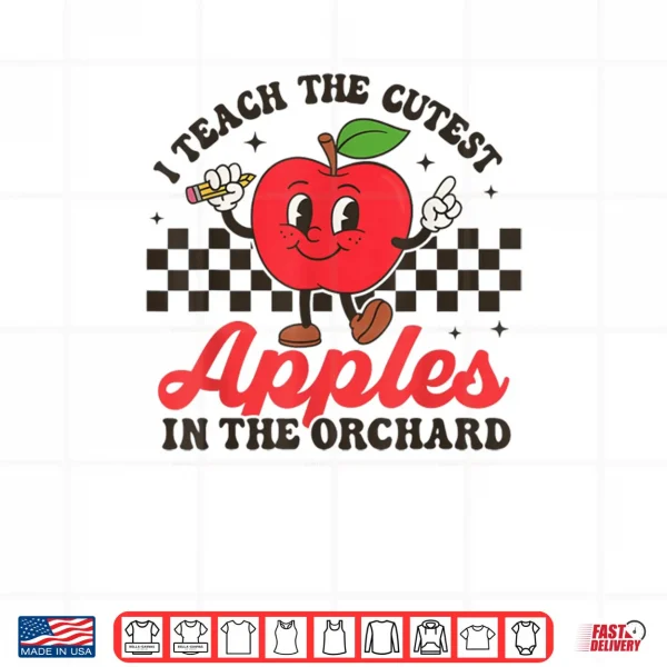 Design I Teach The Cutest Apples In The Orchard Shirt