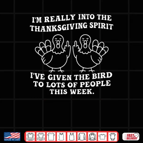 Design Im Really Into The Thanksgiving Spirit Shirt