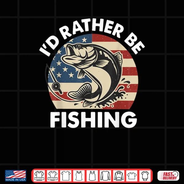 Design Id Rather Be Fishing American Flag Patriotic Shirt 1 1