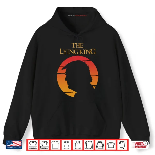 Hoodie The Lying King Anti Trump Shirt