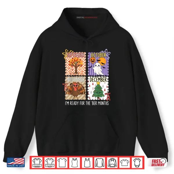 Hoodie Im Ready for The BER Months Halloween Thanksgiving Christmas Shirt
