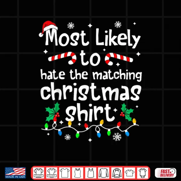 Design Most Likely to Hate The Matching Christmas Matching Family Shirt