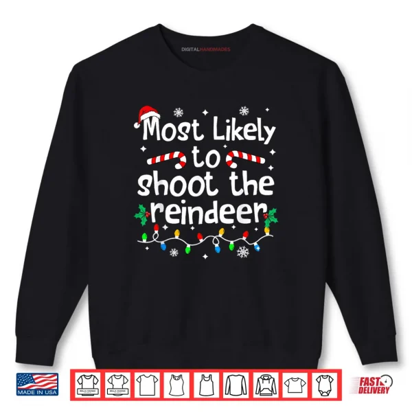 Sweatshirt Most Likely to Shoot The Reindeer Christmas Matching Family Shirt