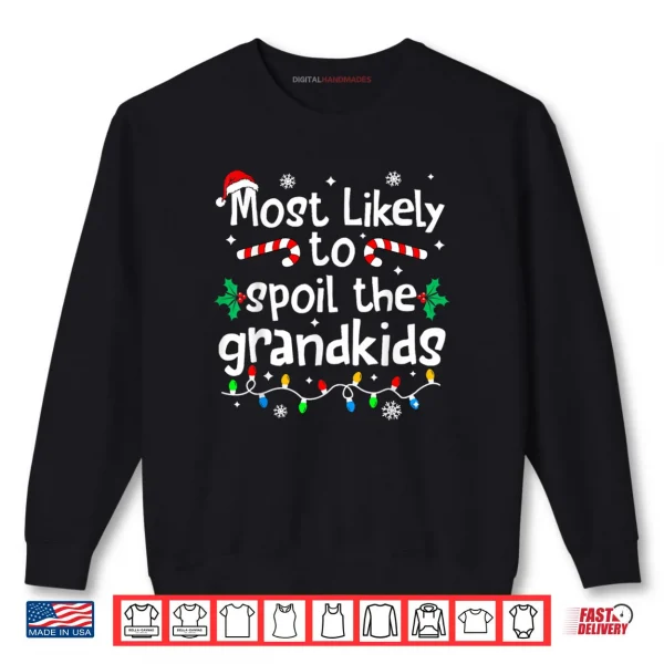 Sweatshirt Most Likely to Spoil The Grandkids Christmas Matching Family Shirt