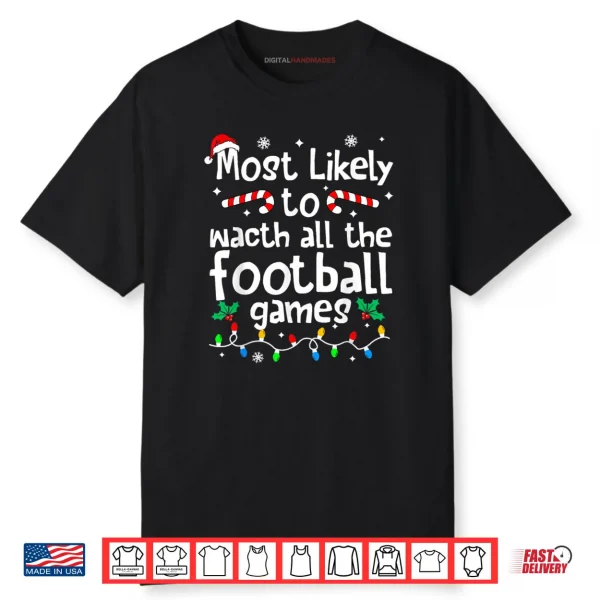 Most Likely to Watch All Football Games Christmas Matching Shirt