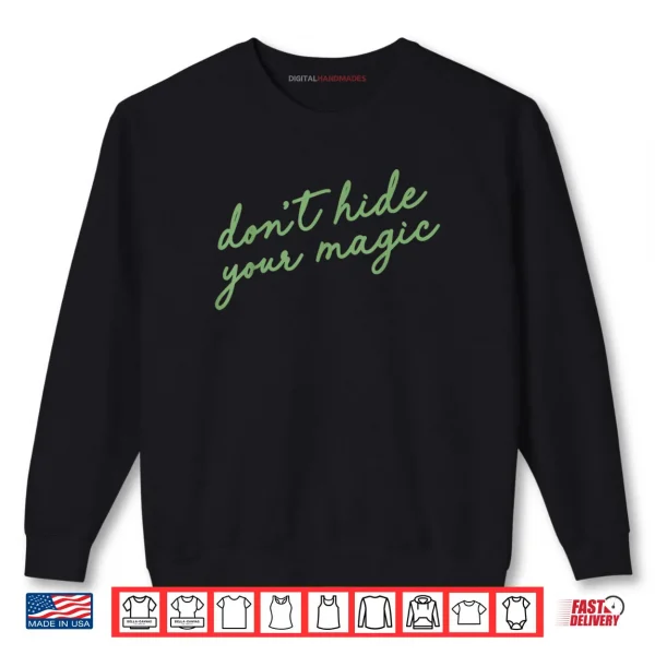 Sweatshirt Dont Hide Your Magic Motivational Quote Positive Vibes Shirt