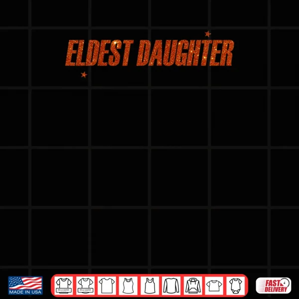 Design Eldest Daughter Trendy Shirt