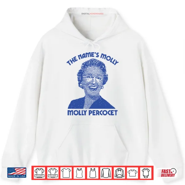 Hoodie The Names Molly Molly Percocet Shirt