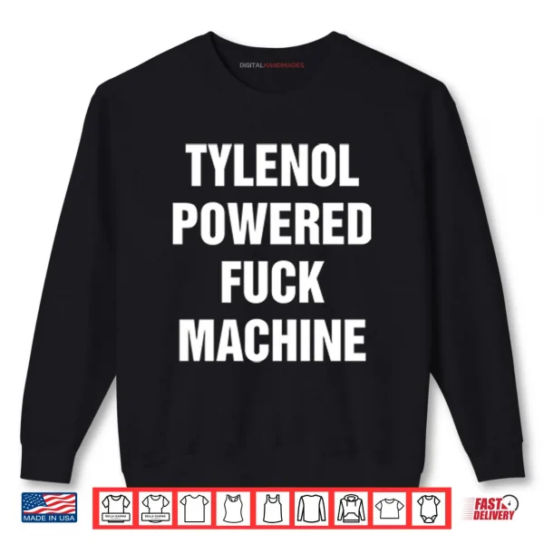 Sweatshirt Tylenol Power Fuck Machine Shirt