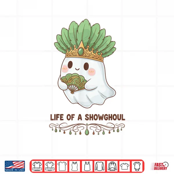 Design Life of a Showghoul Cute Kawaii Ghost Showgirl Shirt