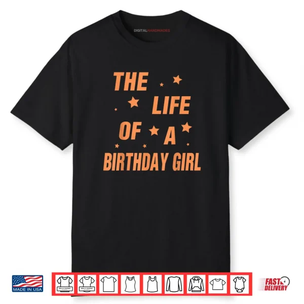 Music Show Fans The Life of A Birthday Girl Shirt