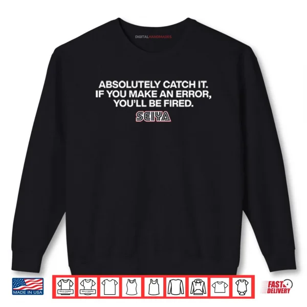 Sweatshirt Absolutely Catch It If You Make An Error Youll Be Fired Seiya SEGA Shirt