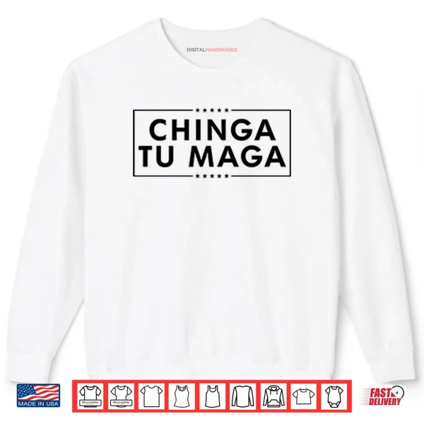 Sweatshirt Chinga Tu MAGA Shirt
