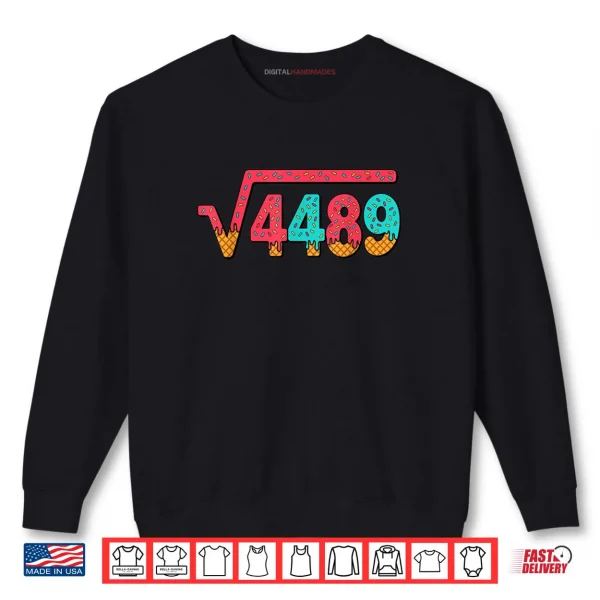 Sweatshirt 67 Ice Cream Drip Meme Square Root 4489 Slang Math Teacher Shirt