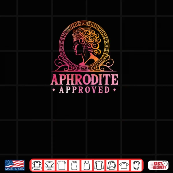 Design Aphrodite Approved Ancient Greece Goddess Greek Mythology Shirt
