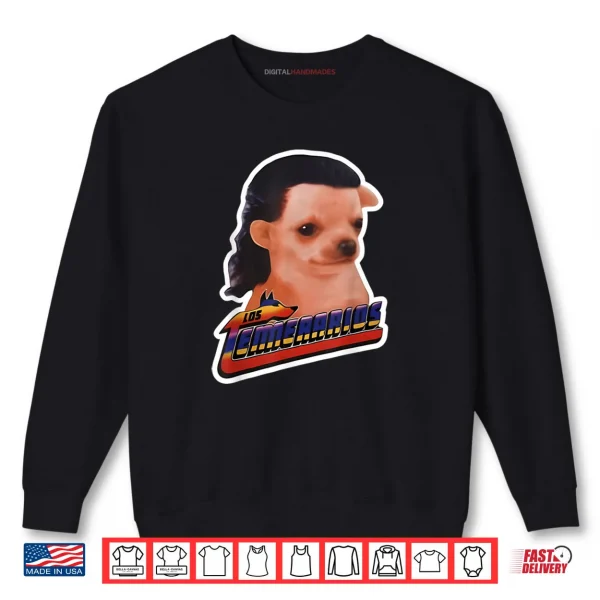 Sweatshirt Los Temerarios Dog Meme Shirt