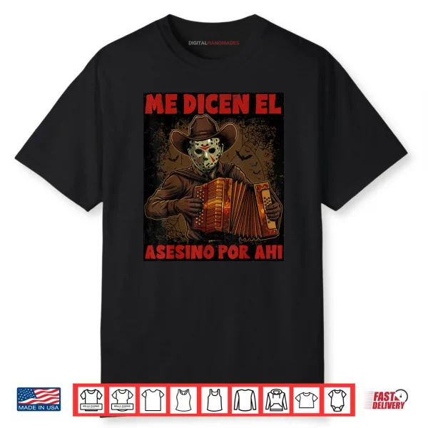 Me Dicen El Asesino Por Ahi Funny Mexican Halloween Shirt