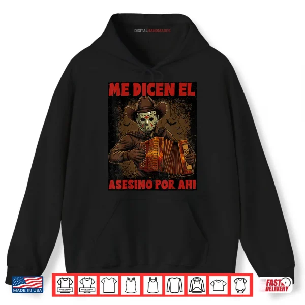 Hoodie Me Dicen El Asesino Por Ahi Funny Mexican Halloween Shirt