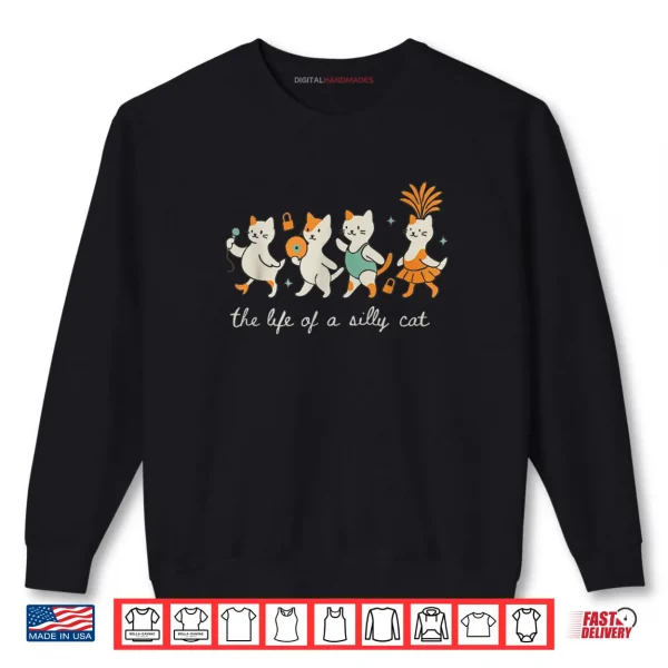 Sweatshirt The Life of a Silly Cat Funny Trendy Meme Show Girl Shirt