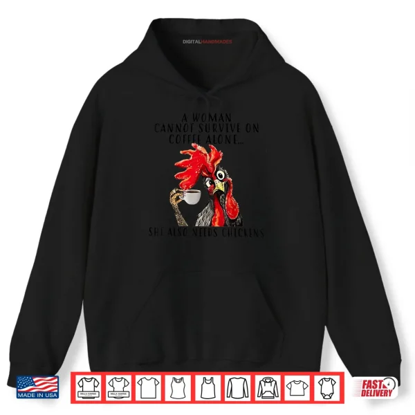 Hoodie A Woman Cannot Survive On Coffee Alone She Needs Chicken Shirt