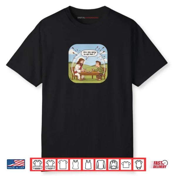 Are You Going to eat That Shirt