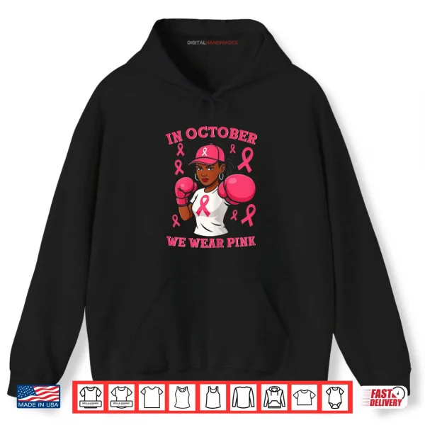 Hoodie Black African American in October We Wear Pink Breast Cancer Shirt