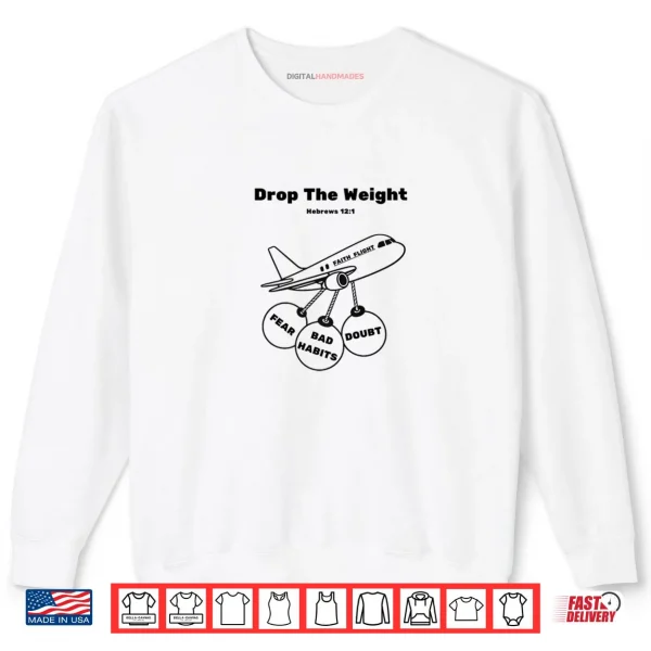Sweatshirt Drop The Weights Break Free and Rise Above Shirt