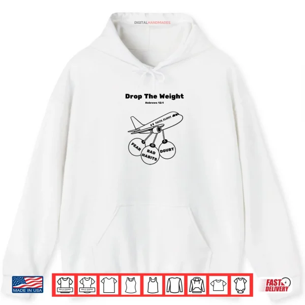 Hoodie Drop The Weights Break Free and Rise Above Shirt
