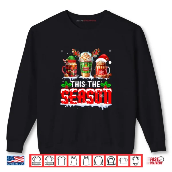 Sweatshirt The Season Christmas Three Santa Reindeer Elf Coffee Cups Shirt