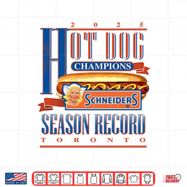 Design Hot Dog Champions Schneiders Season Record Toronto 2025 Shirt