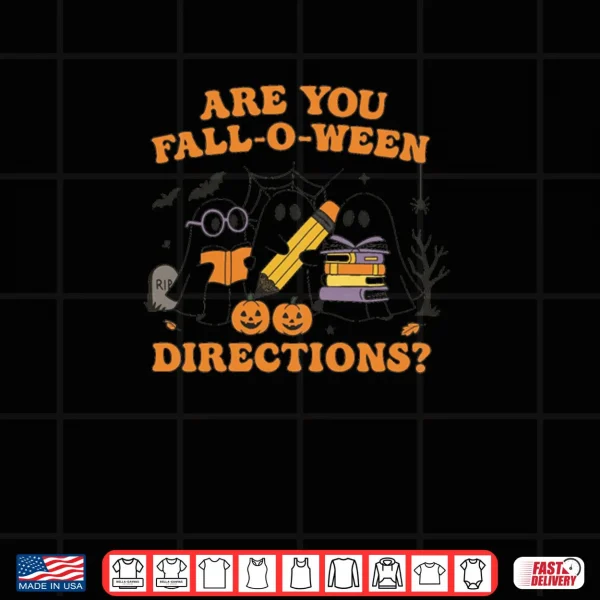Design Are You Fall O Ween Directions Teacher Ghosts Halloween Shirt