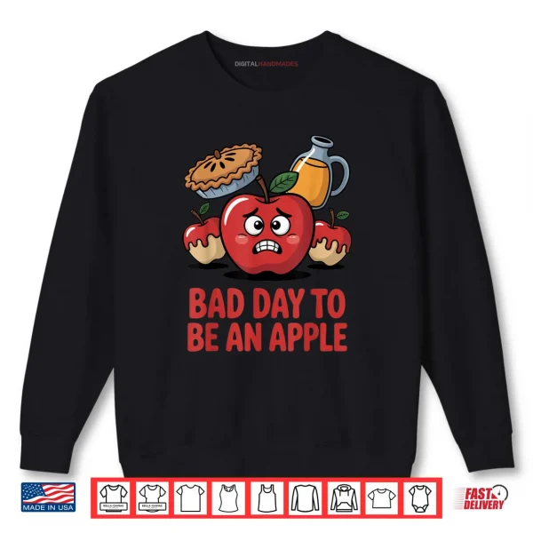 Sweatshirt Bad Day to Be an Apple Pun Funny Thanksgiving Fall Season Shirt