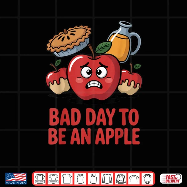 Design Bad Day to Be an Apple Pun Funny Thanksgiving Fall Season Shirt