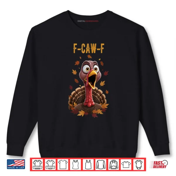 Sweatshirt F Caw F Turkey Humor Thanksgiving Gift Ideas Shirt