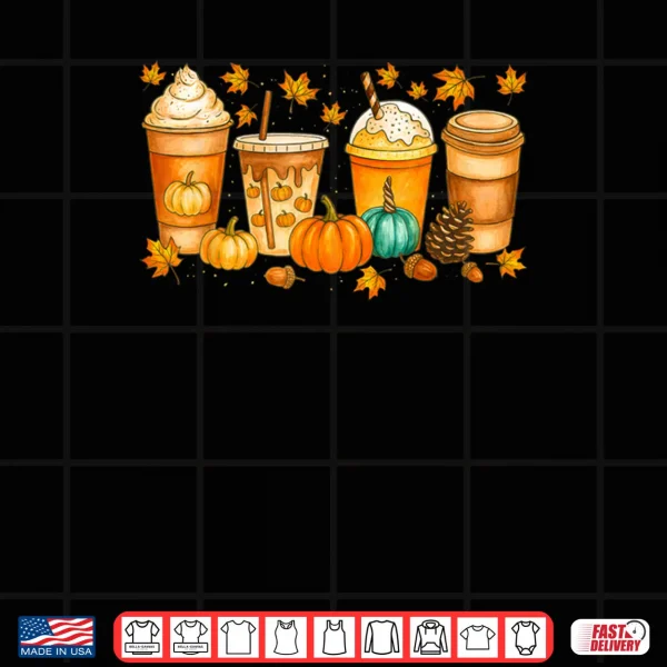 Design Fall Coffee Pumpkin Spice Latte Drinks Autumn Thanksgiving Shirt