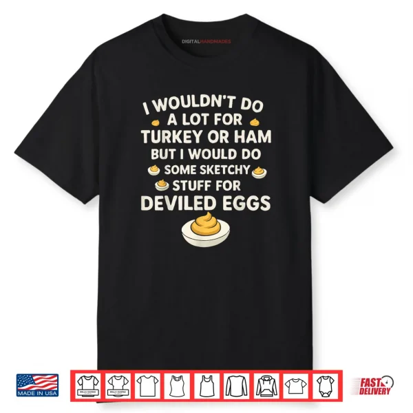 I Wouldn’t Do A Lot for Turkey Or Ham But I Would Do Sketchy Shirt