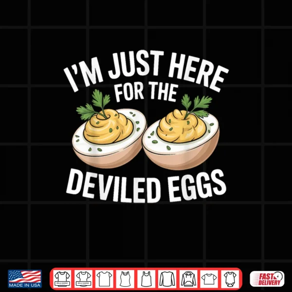 Design Im Just Here for The Deviled Eggs Thanksgiving Food Family Shirt