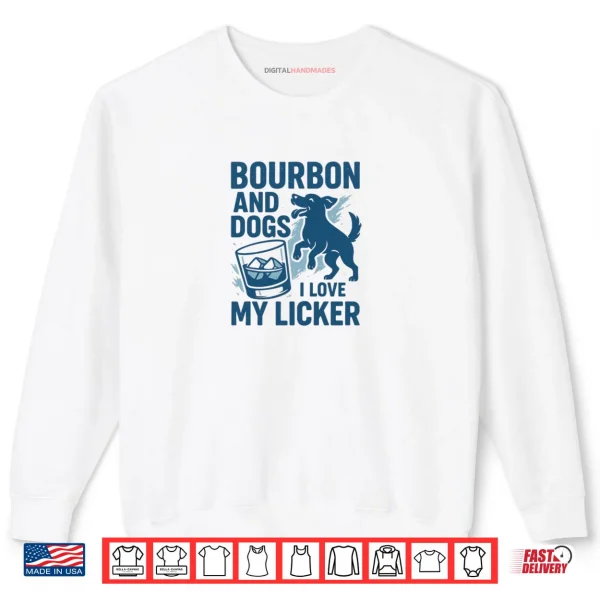 Sweatshirt Bourbon and Dogs I Love My Licker Bourbon Drinking Girl Shirt