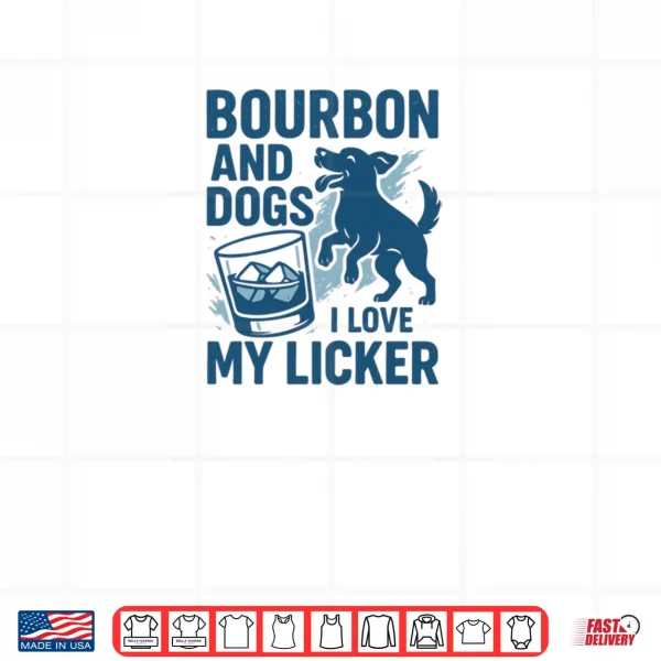 Design Bourbon and Dogs I Love My Licker Bourbon Drinking Girl Shirt