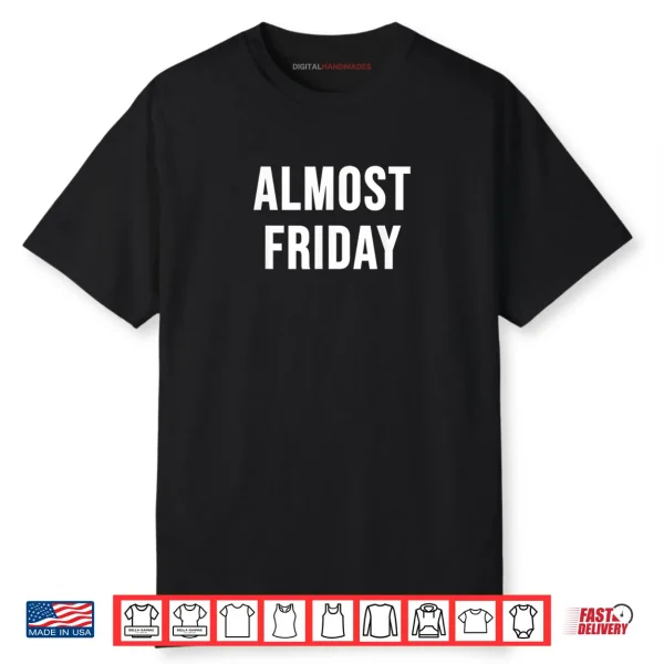 Almost Friday Shirt