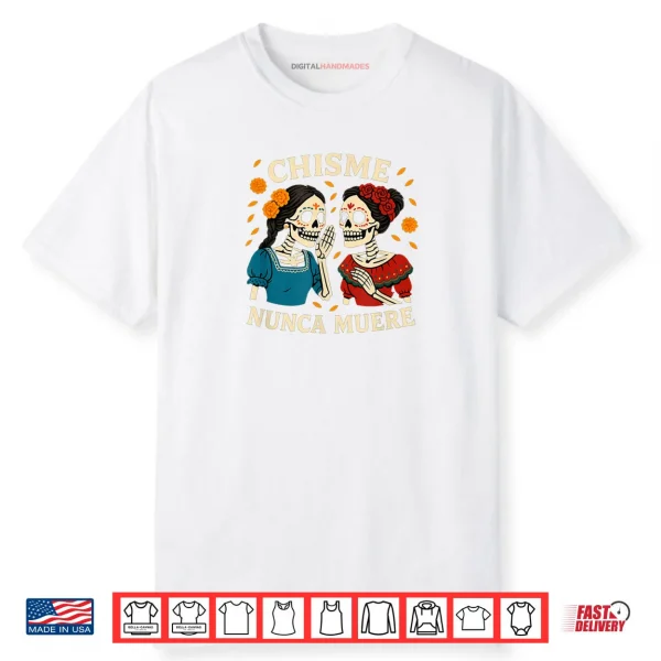 Chisme Nunca Muere Día de Los Muertos Gossip Skeletons Shirt